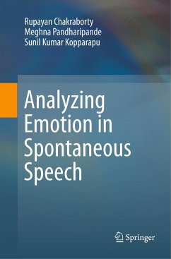 Analyzing Emotion in Spontaneous Speech - Chakraborty, Rupayan;Pandharipande, Meghna;Kopparapu, Sunil Kumar