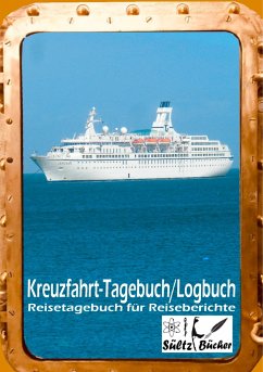 Kreuzfahrt Tagebuch Logbuch - Reisetagebuch für Reiseberichte - Sültz, Renate;Sültz, Uwe H.