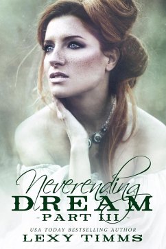 Neverending Dream - Part 3 (Neverending Dream Series, #3) (eBook, ePUB) - Timms, Lexy