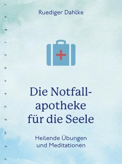 Die Notfallapotheke für die Seele - Dahlke, Ruediger