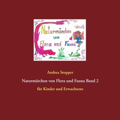 Naturmärchen von Flora und Fauna Band 2 - Stopper, Andrea