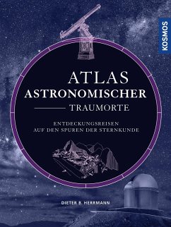 Atlas astronomischer Traumorte - Herrmann, Dieter B.