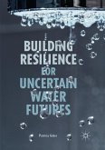 Building Resilience for Uncertain Water Futures