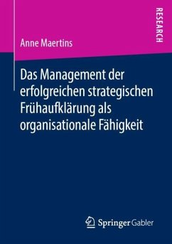 Das Management der erfolgreichen strategischen Frühaufklärung als organisationale Fähigkeit - Maertins, Anne