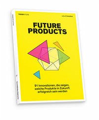 Future Products - Papasabbas, Lena; Bussian, Kim Naike; Schuldt, Christian; Horx, Matthias; Rauch, Christian; Siegismund, Victoria