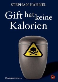 Gift hat keine Kalorien - Hähnel, Stephan