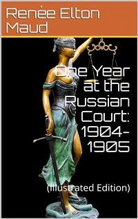 One Year at the Russian Court: 1904-1905 (eBook, PDF) - Elton Maud, Renée