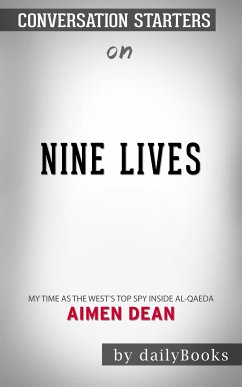 Nine Lives: My time as the West's top spy inside al-Qaeda by Aimen Dean   Conversation Starters (eBook, ePUB) - dailyBooks