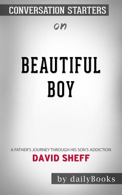 Beautiful Boy: A Father's Journey Through His Son's Addiction by David Sheff   Conversation Starters (eBook, ePUB) - dailyBooks