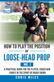 How to Play the Position of Loose-Head Prop (No. 1) (eBook, ePUB)
