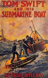 Tom Swift and His Submarine Boat; Or, Under the Ocean for Sunken Treasure (eBook, ePUB) - Appleton, Victor