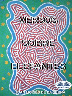 Versos Sobre Elefantes (eBook, ePUB) - Serna, Juan Moisés De La