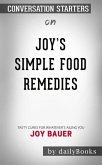 Joy's Simple Food Remedies: Tasty Cures for Whatever's Ailing You by Joy Bauer​​​​​​​   Conversation Starters (eBook, ePUB)