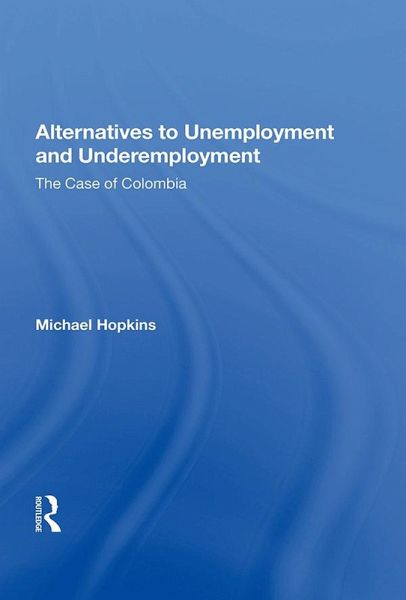 Alternatives To Unemployment And Underemployment (eBook, PDF) Alternatives To Unemployment And Underemployment (eBook, PDF)
