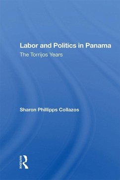 Labor And Politics In Panama (eBook, PDF) - Collazos, Sharon Phillipps