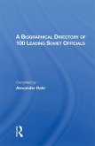A Biographical Directory of 100 Leading Soviet Officials (eBook, ePUB) A Biographical Directory of 100 Leading Soviet Officials (eBook, ePUB)
