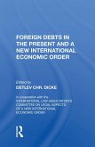 Foreign Debts In The Present And A New International Economic Order (eBook, PDF)