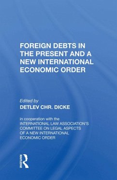 Foreign Debts in the Present and a New International Economic Order (eBook, PDF) - Dicke, Detlev Chr.