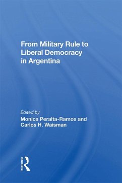 From Military Rule To Liberal Democracy In Argentina (eBook, PDF) - Peralta-Ramos, Monica