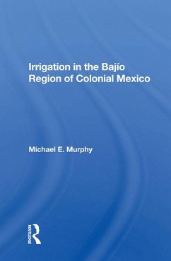 Cover Irrigation In The Bajio Region Of Colonial Mexico (eBook, PDF)