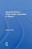 Agrarian Reform Under State Capitalism In Algeria (eBook, PDF)