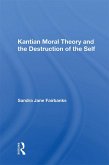Kantian Moral Theory And The Destruction Of The Self (eBook, PDF)
