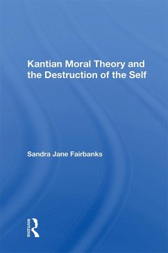 Cover Kantian Moral Theory And The Destruction Of The Self (eBook, PDF)