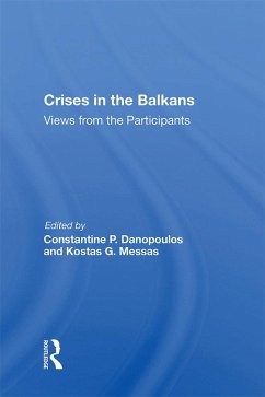 Crises In The Balkans (eBook, ePUB) - Danopoulos, Constantine P Crises In The Balkans (eBook, ePUB) - Danopoulos, Constantine P
