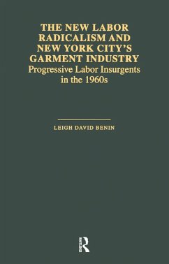 The New Labor Radicalism and New York City's Garment Industry (eBook, ePUB) - Benin, Leigh David