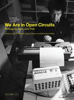 We Are in Open Circuits: Writings by Nam June Paik - Paik, Nam June (Artist)