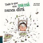 Todo lo que una mamá nunca dirá