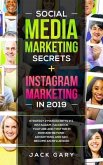 Social Media Marketing Secrets + Instagram Marketing in 2019: Strategy 2 Manuscripts in 1, Instagram, Facebook, Youtube and Twitter in 2019 and Beyond