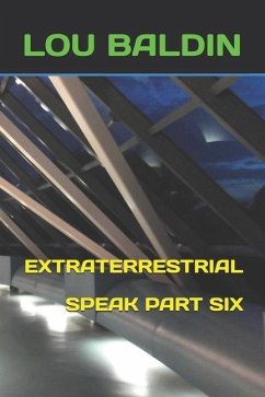 Extraterrestrial Speak Part Six - Baldin, Lou