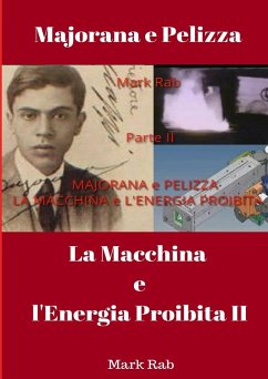 MAJORANA e PELIZZA - LA MACCHINA e L'ENERGIA PROIBITA - Parte II - Rab, Mark