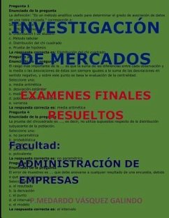 Investigación de Mercados-Exámenes Finales Resueltos: Facultad: Administración de Empresas - Vasquez Galindo, P. Medardo