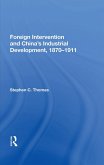 Foreign Intervention And China's Industrial Development, 1870-1911 (eBook, ePUB)