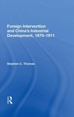Foreign Intervention And China's Industrial Development, 1870-1911 (eBook, ePUB) - Thomas, Stephen C