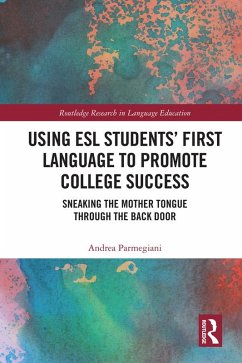 Using ESL Students' First Language to Promote College Success (eBook, PDF) - Parmegiani, Andrea