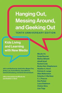 Hanging Out, Messing Around, and Geeking Out, Tenth Anniversary Edition - Ito, Mizuko (Professor in Residence at the University of California ; Baumer, Sonja; Bittanti, Matteo (Research Associate, Stanford Humanities Lab)
