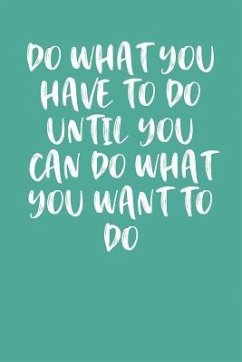 Do What You Have to Do Until You Can Do What You Want to Do: Keto Diet Diary - Journal, Jill