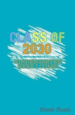 Class of 2030 Kindergarten Here I Come Sheet Music - Creative Journals, Zone