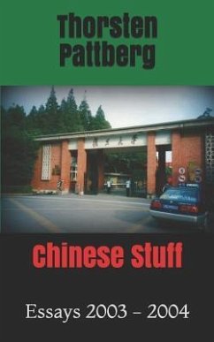 Chinese Stuff: Essays 2003 - 2004 - Pattberg, Thorsten