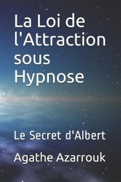 La Loi de l'Attraction Sous Hypnose - Azarrouk, Agathe