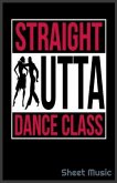 Straight Outta Dance Class Sheet Music