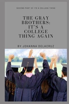 The Gray Brothers: It's A College Thing Again - Delacruz, Johanna