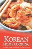 Korean Home Cooking: 25 Original Korean Food Recipes You Need to Try Out