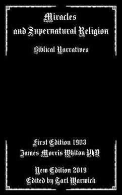 Miracles and Supernatural Religion: Biblical Narratives - Whiton, James Morris