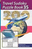 Travel Sudoku Puzzle Book 35: 200 Brain Booster Puzzles - Simple, Easy, Intermediate, and Expert with Solutions