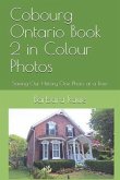 Cobourg Ontario Book 2 in Colour Photos: Saving Our History One Photo at a Time