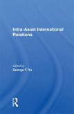 Intra-Asian International Relations (eBook, ePUB) Intra-Asian International Relations (eBook, ePUB)